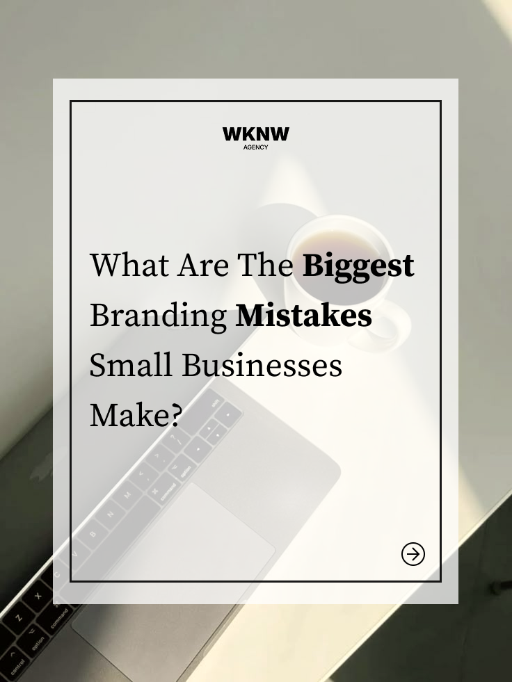 What are the biggest branding mistakes small businesses make?